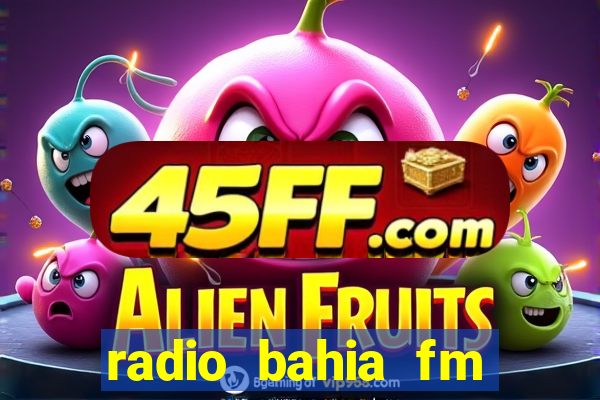radio bahia fm 88.7 ao vivo ouvir